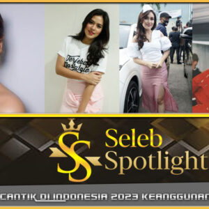 5 Selebriti Tercantik Indonesia 2023: Keanggunan yang Menawan