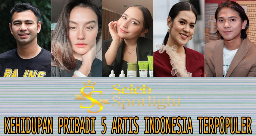 Kehidupan Pribadi 5 Artis Indonesia Terpopuler