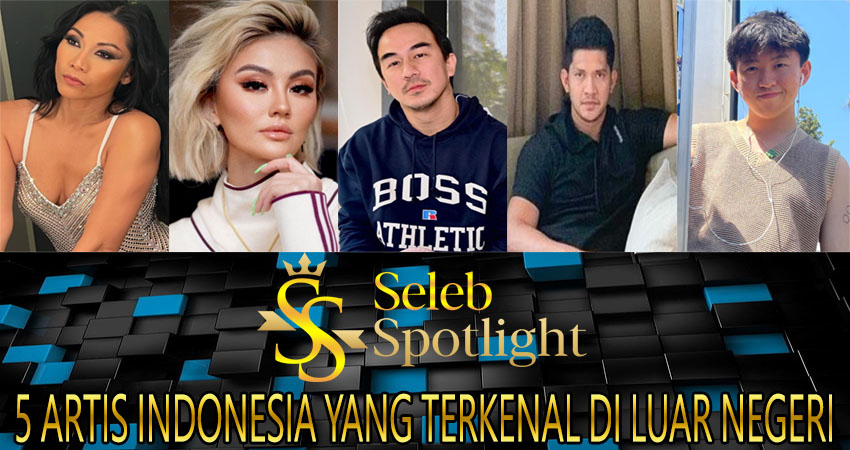 5 Artis Indonesia yang Terkenal di Luar Negeri
