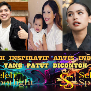 5 Kisah Inspiratif Artis Indonesia Yang Patut Di Contoh