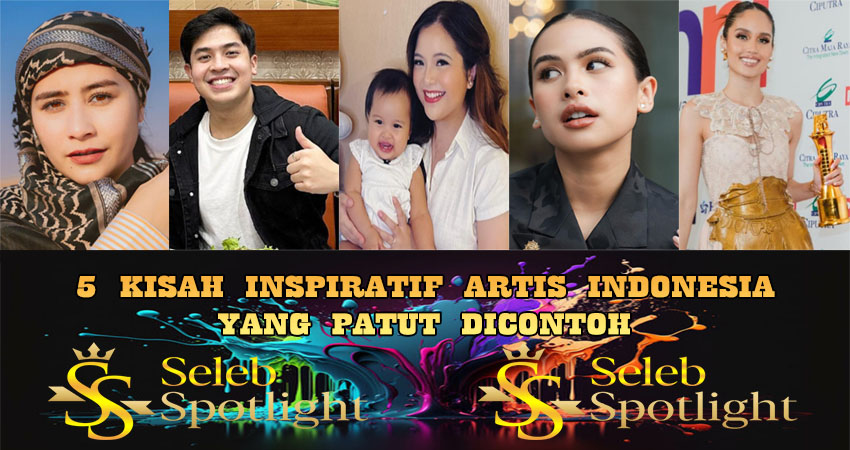 5 Kisah Inspiratif Artis Indonesia Yang Patut Di Contoh