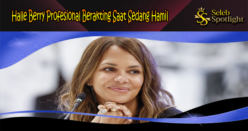 Halle Berry Profesional Berakting Saat Sedang Hamil