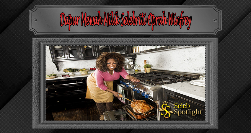 Dapur Mewah Milik Selebriti Oprah Winfrey