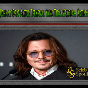 Johnny Depp Aktor Terkenal Yang Tidak Sekolah Akting