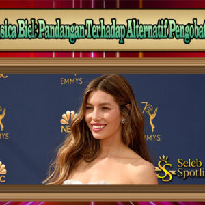 Jessica Biel Pandangan Terhadap Alternatif Pengobatan